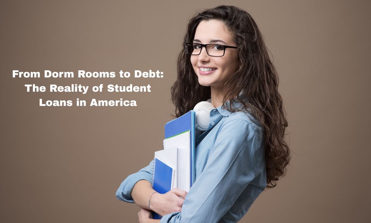 From Dorm Rooms to Debt: The Reality of Student Loans in America