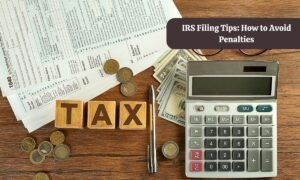 IRS Filing Tips: How to Avoid Penalties